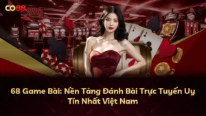 68 Game Bài: Nền Tảng Đánh Bài Trực Tuyến Uy Tín Nhất Việt Nam