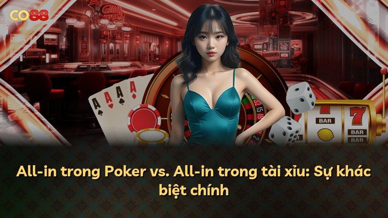 All-in trong Poker vs. All-in trong tài xỉu: Sự khác biệt chính