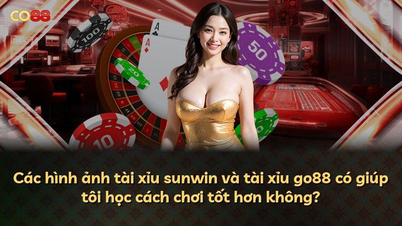 Các hình ảnh tài xỉu sunwin và tài xỉu go88 có giúp tôi học cách chơi tốt hơn không?