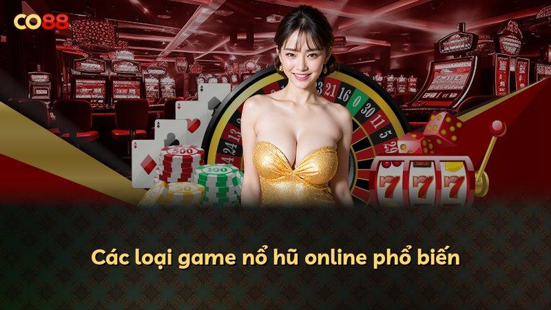 Các loại game nổ hũ online phổ biến