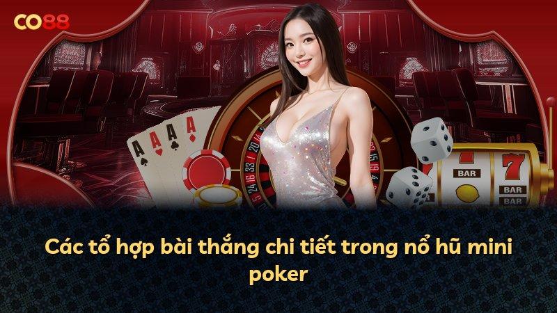 Các tổ hợp bài thắng chi tiết trong nổ hũ mini poker