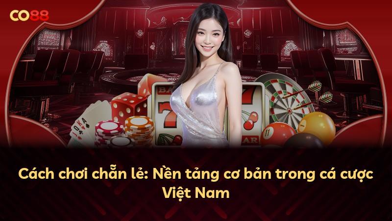 Cách chơi chẵn lẻ: Nền tảng cơ bản trong cá cược Việt Nam