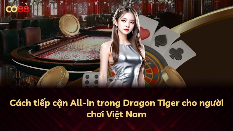 Cách tiếp cận All-in trong Dragon Tiger cho người chơi Việt Nam