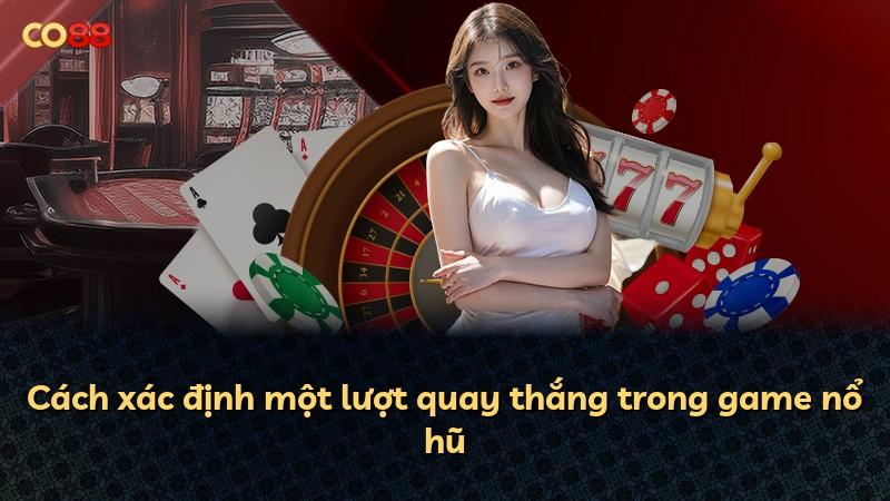 Cách xác định một lượt quay thắng trong game nổ hũ