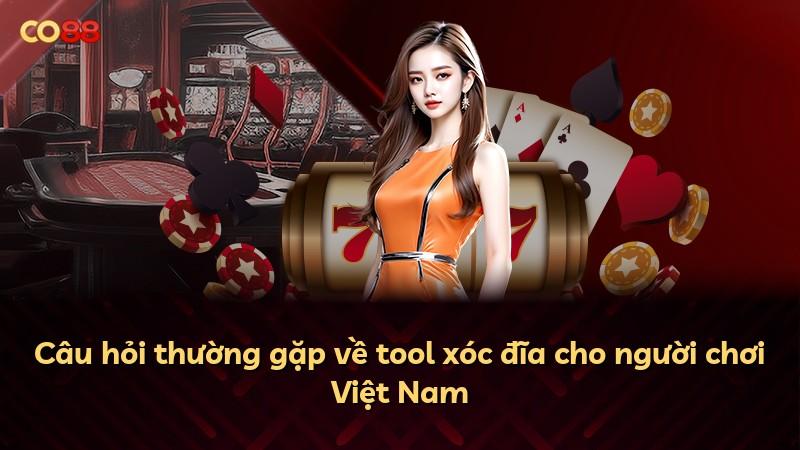 Câu hỏi thường gặp về tool xóc đĩa cho người chơi Việt Nam