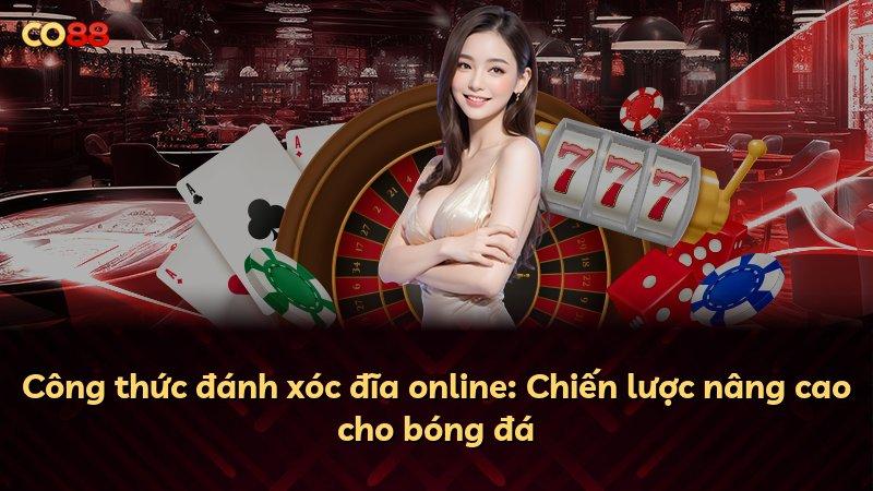 Công thức đánh xóc đĩa online: Chiến lược nâng cao cho bóng đá