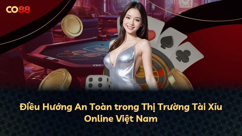 Điều Hướng An Toàn trong Thị Trường Tài Xỉu Online Việt Nam