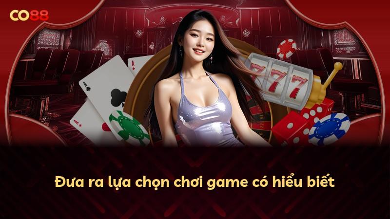 Đưa ra lựa chọn chơi game có hiểu biết