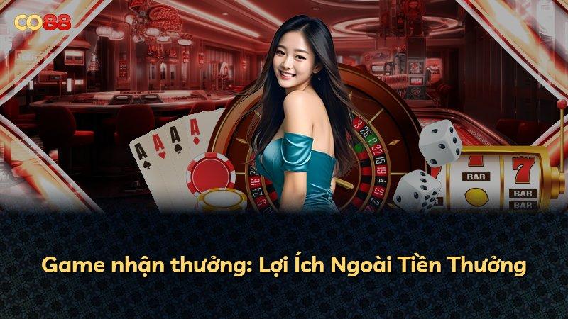 Game nhận thưởng: Lợi Ích Ngoài Tiền Thưởng