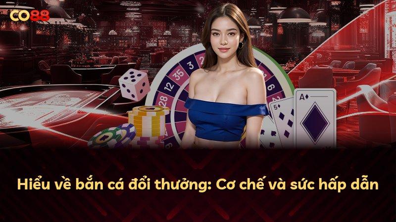 Hiểu về bắn cá đổi thưởng: Cơ chế và sức hấp dẫn