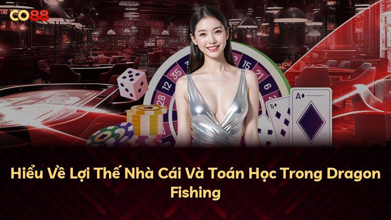Hiểu Về Lợi Thế Nhà Cái Và Toán Học Trong Dragon Fishing