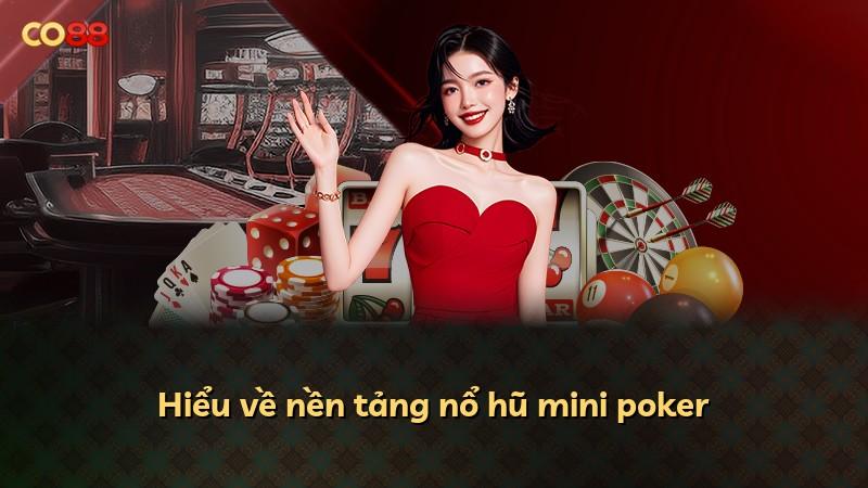 Hiểu về nền tảng nổ hũ mini poker