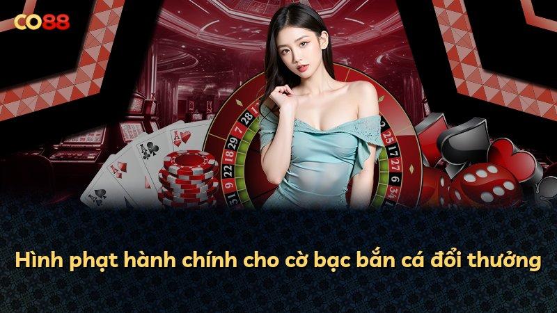 Hình phạt hành chính cho cờ bạc bắn cá đổi thưởng