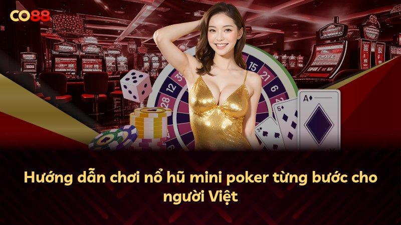Hướng dẫn chơi nổ hũ mini poker từng bước cho người Việt