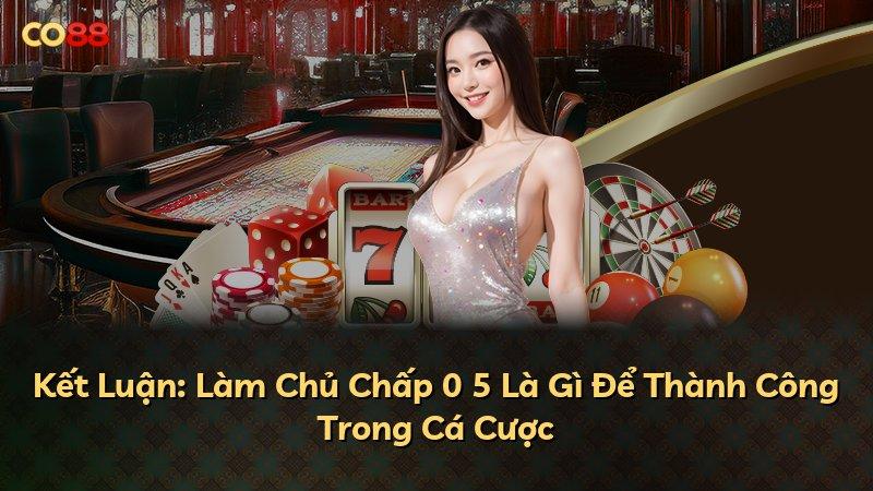 Kết Luận: Làm Chủ Chấp 0 5 Là Gì Để Thành Công Trong Cá Cược