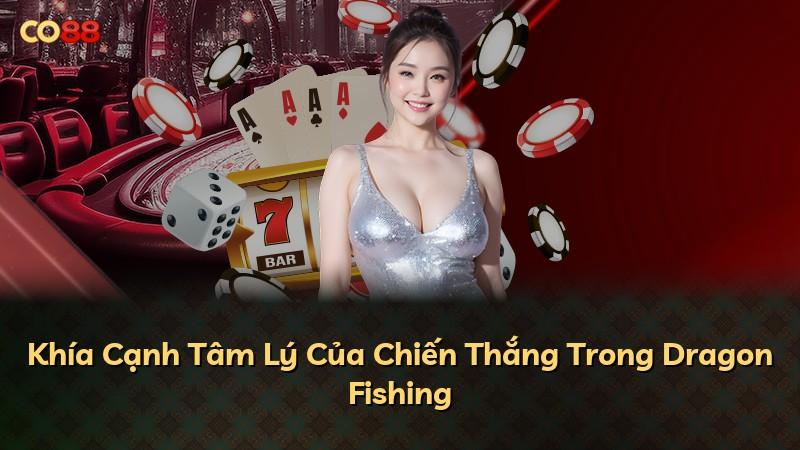 Khía Cạnh Tâm Lý Của Chiến Thắng Trong Dragon Fishing