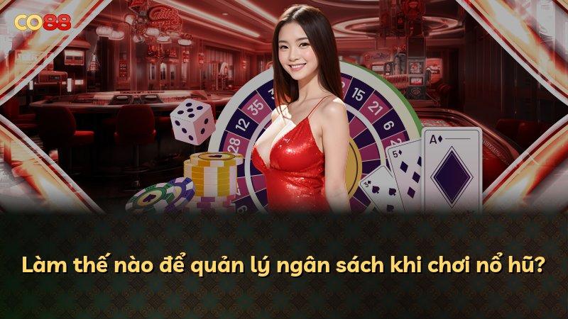 Làm thế nào để quản lý ngân sách khi chơi nổ hũ?
