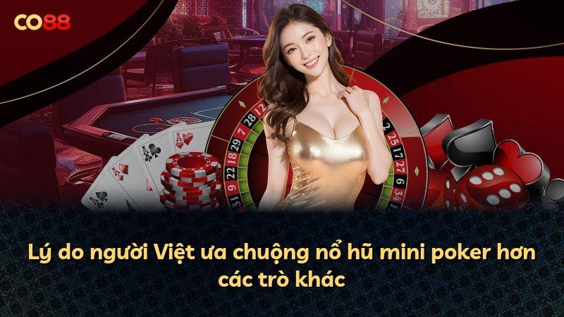 Lý do người Việt ưa chuộng nổ hũ mini poker hơn các trò khác