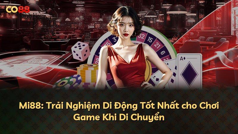 Mi88: Trải Nghiệm Di Động Tốt Nhất cho Chơi Game Khi Di Chuyển