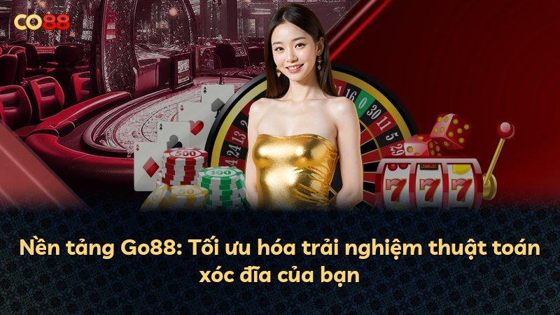 Nền tảng Go88: Tối ưu hóa trải nghiệm thuật toán xóc đĩa của bạn