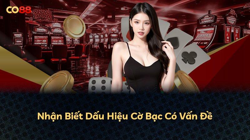 Nhận Biết Dấu Hiệu Cờ Bạc Có Vấn Đề
