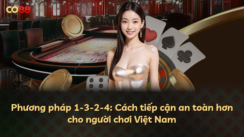 Phương pháp 1-3-2-4: Cách tiếp cận an toàn hơn cho người chơi Việt Nam
