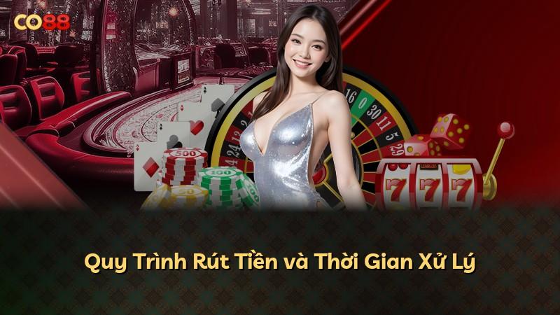 Quy Trình Rút Tiền và Thời Gian Xử Lý