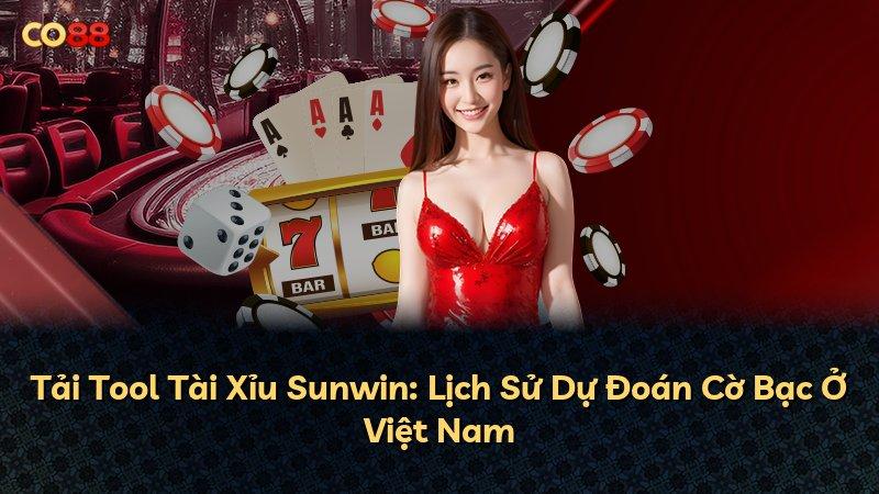 Tải Tool Tài Xỉu Sunwin: Lịch Sử Dự Đoán Cờ Bạc Ở Việt Nam