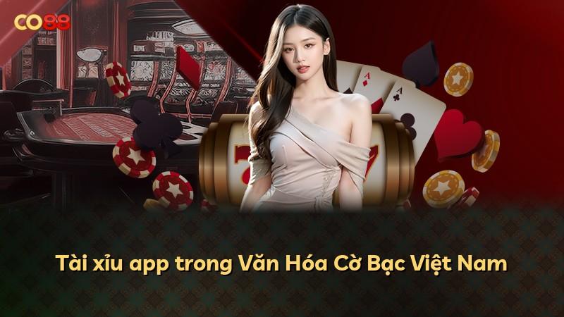 Tài xỉu app trong Văn Hóa Cờ Bạc Việt Nam