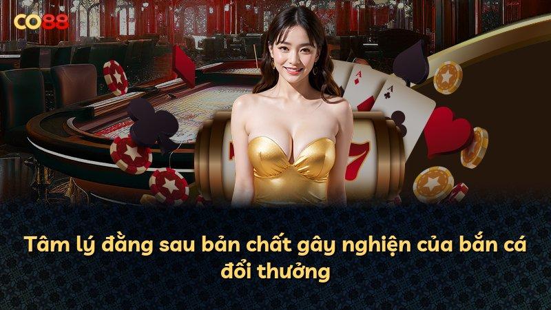 Tâm lý đằng sau bản chất gây nghiện của bắn cá đổi thưởng