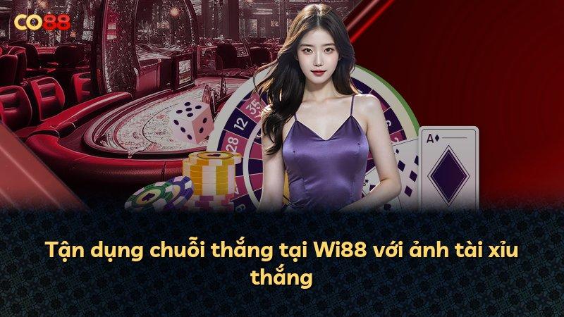Tận dụng chuỗi thắng tại Wi88 với ảnh tài xỉu thắng