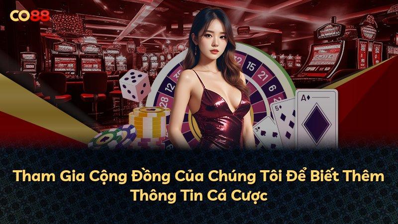 Tham Gia Cộng Đồng Của Chúng Tôi Để Biết Thêm Thông Tin Cá Cược