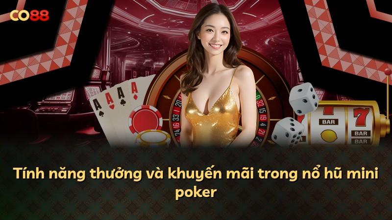 Tính năng thưởng và khuyến mãi trong nổ hũ mini poker