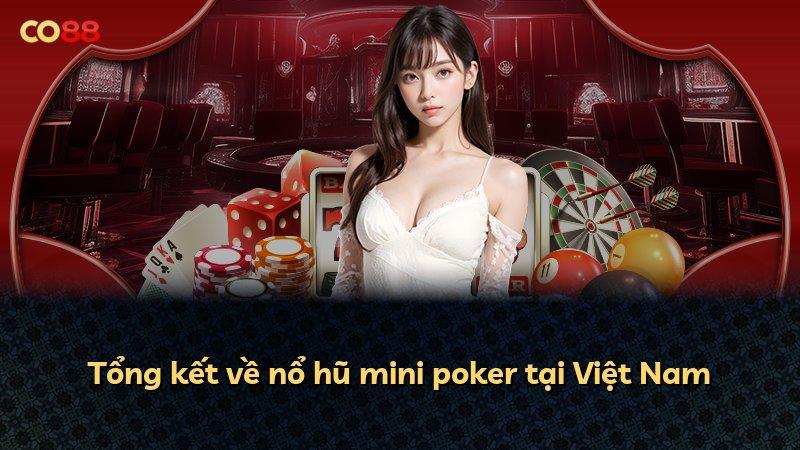 Tổng kết về nổ hũ mini poker tại Việt Nam