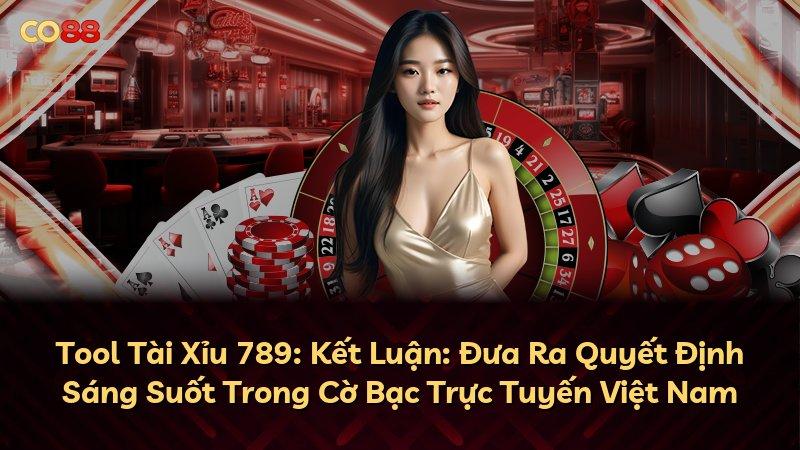 Tool Tài Xỉu 789: Kết Luận: Đưa Ra Quyết Định Sáng Suốt Trong Cờ Bạc Trực Tuyến Việt Nam