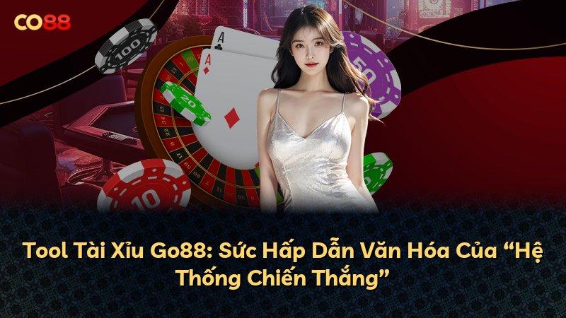Tool Tài Xỉu Go88: Sức Hấp Dẫn Văn Hóa Của “Hệ Thống Chiến Thắng”