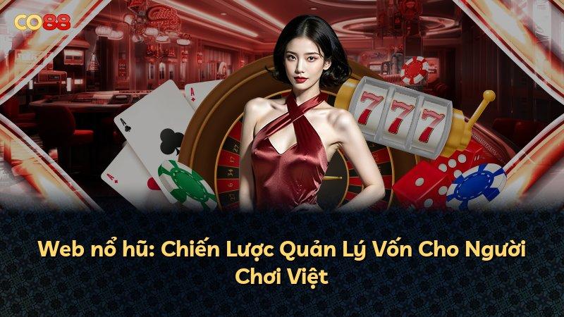 Web nổ hũ: Chiến Lược Quản Lý Vốn Cho Người Chơi Việt