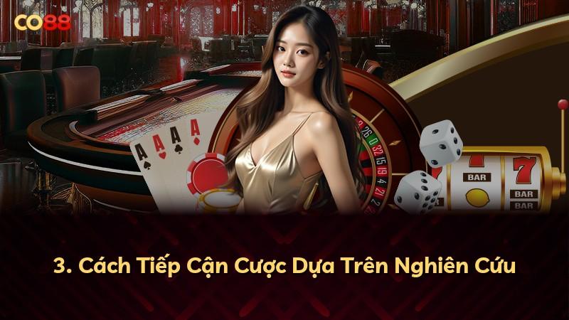 3. Cách Tiếp Cận Cược Dựa Trên Nghiên Cứu