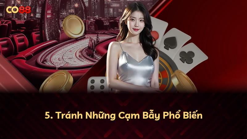 5. Tránh Những Cạm Bẫy Phổ Biến