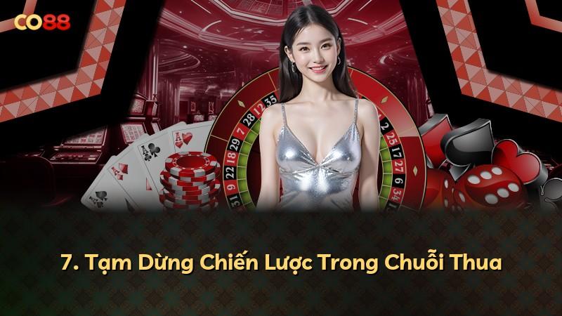 7. Tạm Dừng Chiến Lược Trong Chuỗi Thua