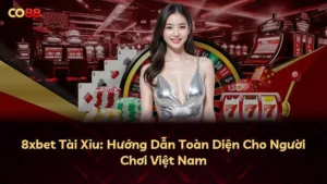 8xbet Tài Xỉu: Hướng Dẫn Toàn Diện Cho Người Chơi Việt Nam