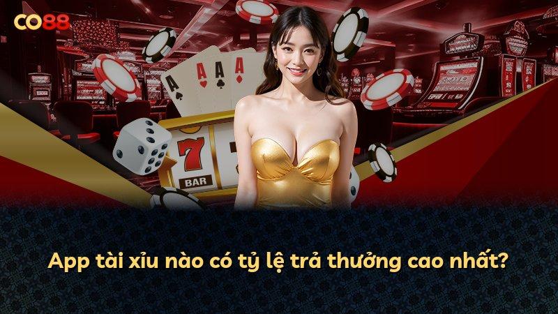 App tài xỉu nào có tỷ lệ trả thưởng cao nhất?