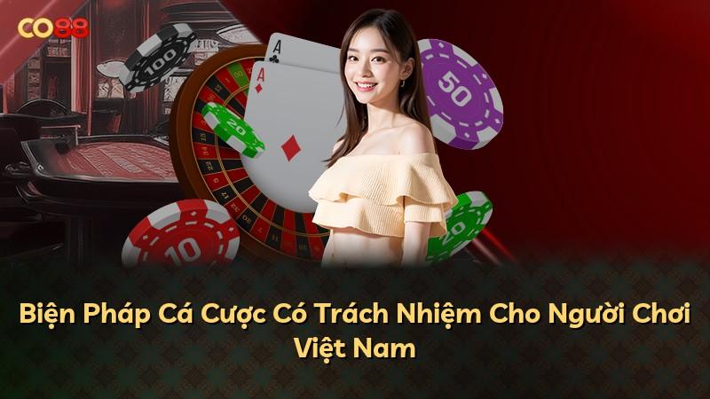 Biện Pháp Cá Cược Có Trách Nhiệm Cho Người Chơi Việt Nam