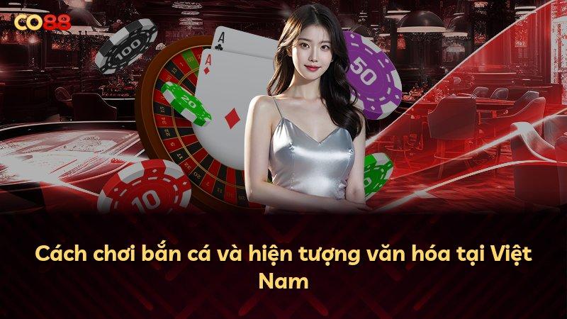 Cách chơi bắn cá và hiện tượng văn hóa tại Việt Nam