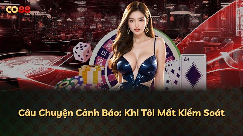 Câu Chuyện Cảnh Báo: Khi Tôi Mất Kiểm Soát