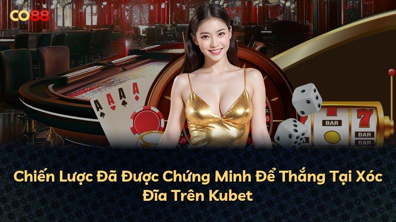 Chiến Lược Đã Được Chứng Minh Để Thắng Tại Xóc Đĩa Trên Kubet