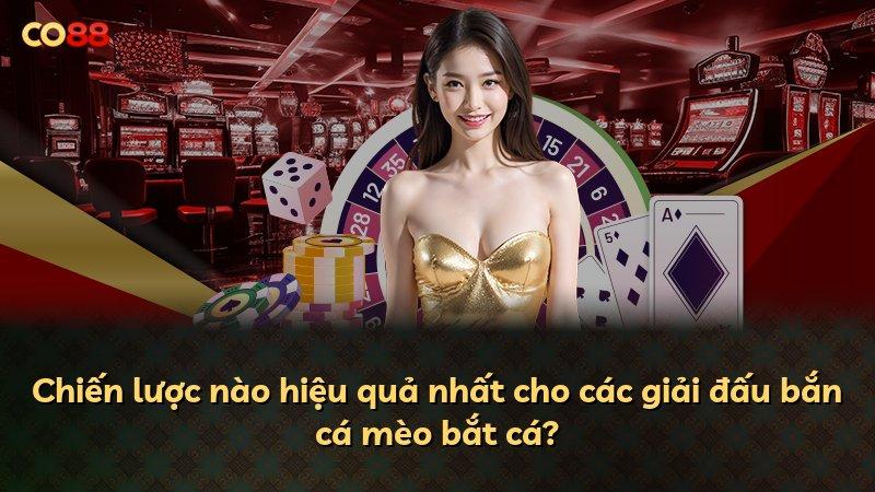 Chiến lược nào hiệu quả nhất cho các giải đấu bắn cá mèo bắt cá?