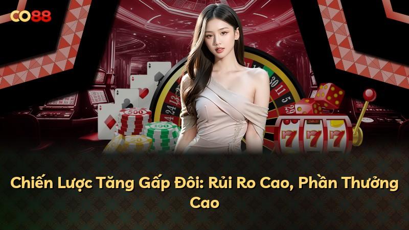 Chiến Lược Tăng Gấp Đôi: Rủi Ro Cao, Phần Thưởng Cao