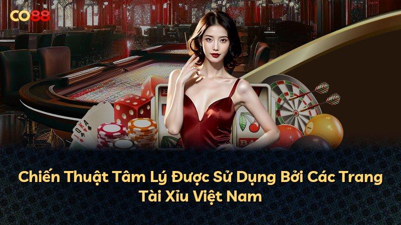 Chiến Thuật Tâm Lý Được Sử Dụng Bởi Các Trang Tài Xỉu Việt Nam