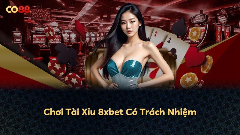 Chơi Tài Xỉu 8xbet Có Trách Nhiệm